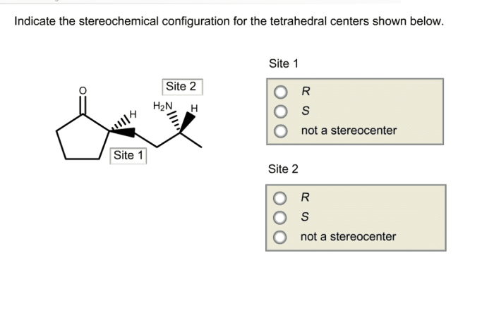 Indicate the stereochemical configuration for the tetrahedral centers.